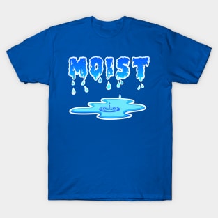 MOIST T-Shirt